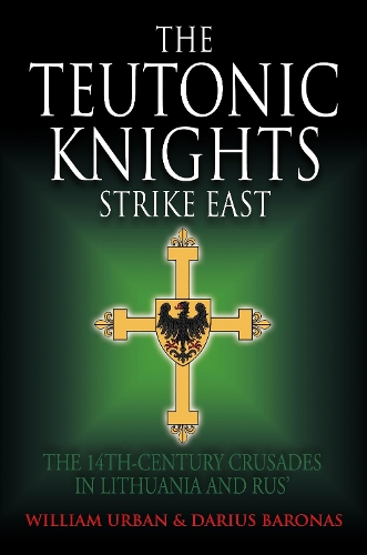 Бумажная книга «The Teutonic Knights Strike East: The 14th Century Crusades in Lithuania and Rus'», автор Дариус Баронас - фото №1