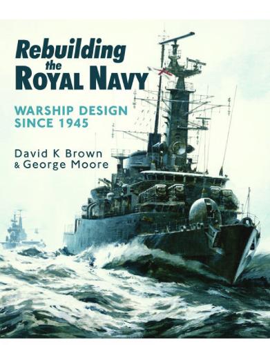 Паперова книга «Rebuilding the Royal Navy: Warship Design Since 1945», авторів Д. К. Браун, Мур - фото №1
