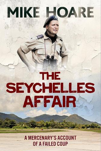 Паперова книга «The Seychelles Affair: A Mercenary's Account of a Failed Coup», автор Майк Хоар - фото №1