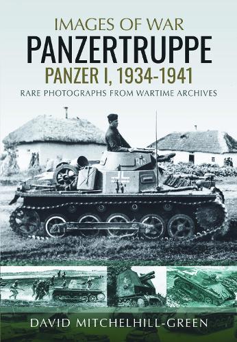 Бумажная книга «Images of War: Panzertruppe, Panzer I, 1934–1941: Rare Photographs from Wartime Archives», автор Дэвид Митчелхилл-Грин - фото №1