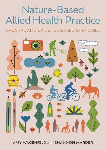 Паперова книга «Nature-Based Allied Health Practice: Creative and Evidence-Based Strategies», авторів Емі Вагенфельд, Шеннон Мардер - фото №1