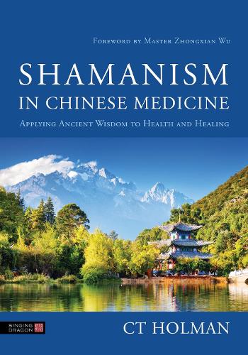Бумажная книга «Shamanism in Chinese Medicine: Applying Ancient Wisdom to Health and Healing», автор Кт Холман - фото №1
