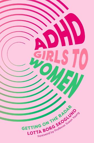 Бумажная книга «ADHD Girls to Women: Getting on the Radar», автор Лотта Борг Скоглунд - фото №1