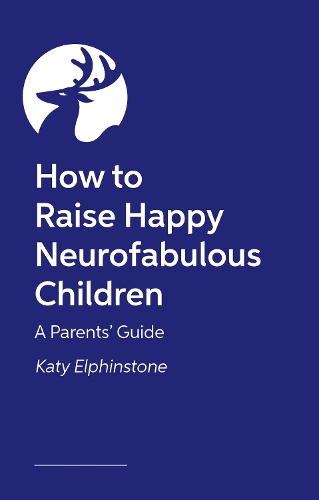 Паперова книга «How to Raise Happy Neurofabulous Children: A Parents' Guide», автор Кеті Елфінстоун - фото №1