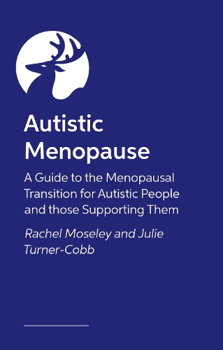 Бумажная книга «Autistic Menopause: A Guide to the Menopausal Transition for Autistic People and those Supporting Them», авторов Джули Гэмбл-Тернер, Рэйчел Мозли - фото №1