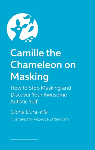 Бумажная книга «Camille the Chameleon on Masking: How to stop masking and discover your awesome autistic self», автор Глория Дура-Вила - фото №1