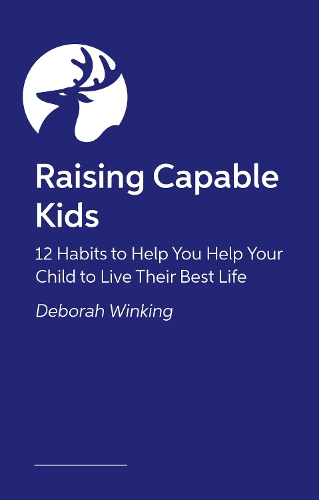 Бумажная книга «Raising Capable Kids: The 12 Habits Every Parent Needs Regardless of their Child's Label or Challenge» - фото №1