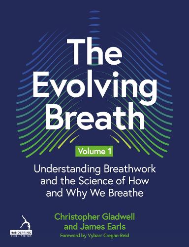 Бумажная книга «The Evolving Breath Volume 1: Understanding Breathwork and the Science of How and Why we Breathe», авторов Кристофер Гладвелл, Джеймс Эрлс - фото №1