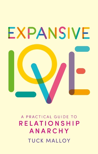[object Object] «Expansive Love: A Practical Guide to Relationship Anarchy», автор Тук Меллой - фото №1