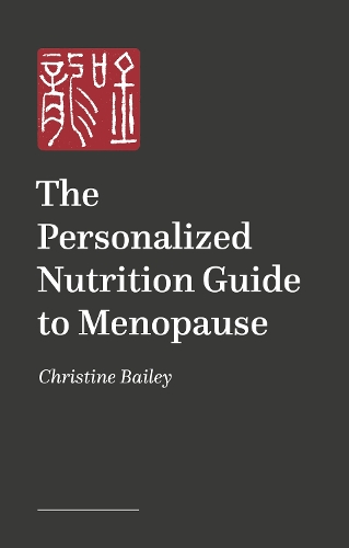 Бумажная книга «The Personalized Nutrition Guide to Menopause: Reset, Renew and Rebalance the Body and Mind», автор Кристина Бейли - фото №1