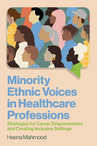 Бумажная книга «Minority Ethnic Voices in Healthcare Professions: Strategies for Career Empowerment and Creating Inclusive Settings», автор Хина Махмуд - фото №1