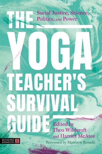 Бумажная книга «The Yoga Teacher's Survival Guide: Social Justice, Science, Politics, and Power», авторов Гарриет Макэти, Тео Уайлдкрофт - фото №1