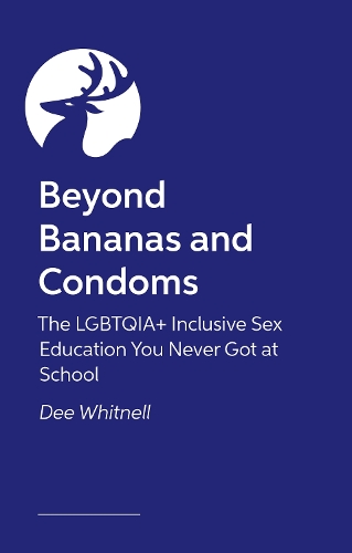 Бумажная книга «Beyond Bananas and Condoms: The LGBTQIA+ Inclusive Sex Education You Never Got at School», автор Ди Уитнелл - фото №1