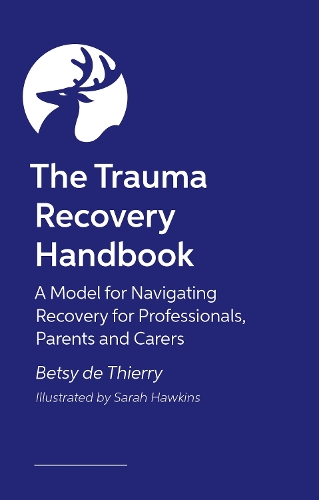 [object Object] «The Trauma Recovery Handbook: A Model for Navigating Recovery  for Professionals, Parents and Carers», автор Бетси де Тьерри - фото №1