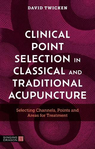 Бумажная книга «Clinical Point Selection in Classical and Traditional Acupuncture: Selecting Channels, Points and Areas for Treatment», автор Дэвид Твикен - фото №1