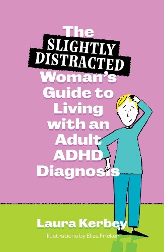 Бумажная книга «The (Slightly Distracted) Woman’s Guide to Living with an Adult ADHD Diagnosis», автор Лора Керби - фото №1