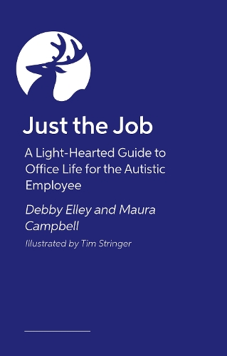 Бумажная книга «Just the Job!: A Light-Hearted Guide to Office Life for the Autistic Employee», авторов Дебби Элли, Мора Кэмпбелл - фото №1