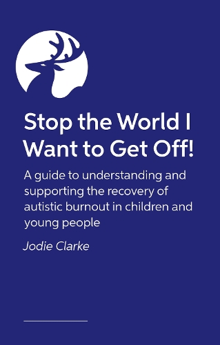 Бумажная книга «Stop the World I Want to Get Off!: A guide to understanding and supporting the recovery of autistic burnout in children and young people», автор Джоди Кларк - фото №1