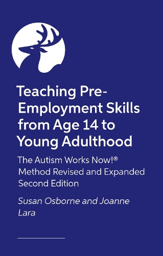 Бумажная книга «Teaching Pre-Employment Skills from Age 14 to Young Adulthood: The Autism Works Now!® Method. REVISED AND EXPANDED SECOND EDITION», авторов Джоанн Лара, Сьюзен Осборн - фото №1