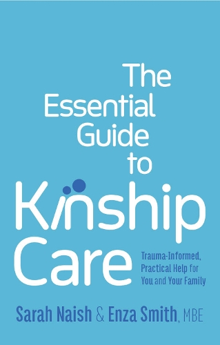 Бумажная книга «The Essential Guide to Kinship Care: Trauma-Informed, Practical Help for You and Your Family», авторов Энца Смит, Сара Нейш - фото №1