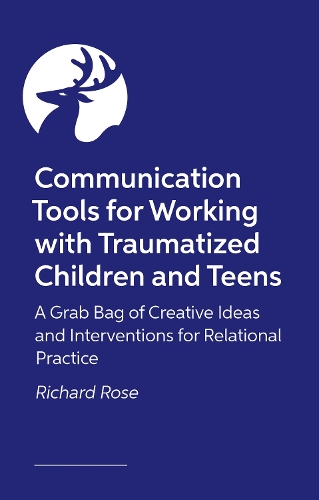 Паперова книга «Communication Tools for Working with Traumatized Children and Teens: A Grab Bag of Creative Ideas and Interventions for Relational Practice», автор Річард Роуз - фото №1
