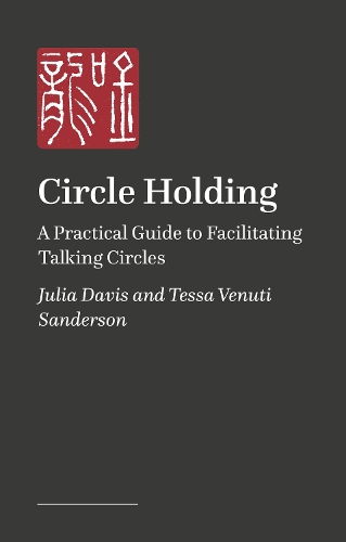 Паперова книга «Circle Holding: A Practical Guide to Facilitating Talking Circles», автор Тесса Венуті Сандерсон - фото №1