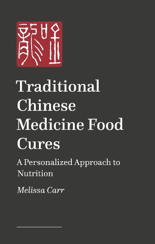 Бумажная книга «Modern Chinese Medicine Food Cures: A Personalized Approach to Nutrition», автор Мелисса Карр - фото №1