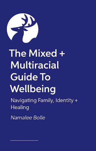 Бумажная книга «The Mixed + Multiracial Guide To Wellbeing: Navigating Family, Identity + Healing», автор Намали Болле - фото №1