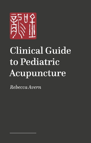 Паперова книга «A Practical Guide to Pediatric Acupuncture: The Art of Treating Children», автор Ребекка Аверн - фото №1