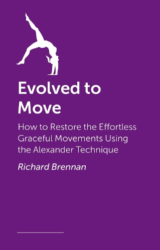 Паперова книга «Evolved to Move: Using the Alexander Technique to Reduce Pain and Improve Fitness», автор Річард Бреннан - фото №1