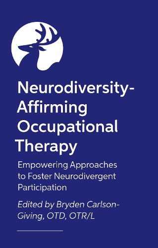 Бумажная книга «Neurodiversity-Affirming Occupational Therapy: Empowering Approaches to Foster Neurodivergent Participation», автор Брайден Карлсон-Гивинг - фото №1