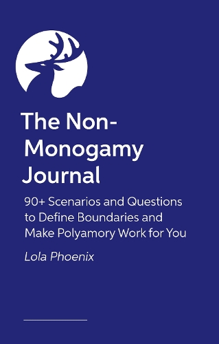 Паперова книга «The Non-Monogamy Journal: 90+ Scenarios and Questions to Define Boundaries and Make Polyamory Work for You», автор Лола Фенікс - фото №1