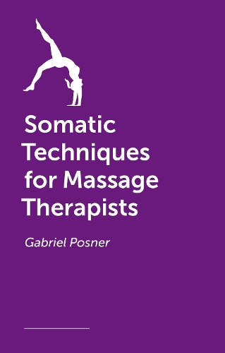 Бумажная книга «Somatic Techniques for Massage Therapists», автор Габриэль Познер - фото №1