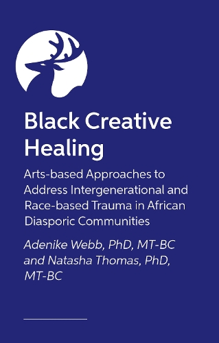 Бумажная книга «Black Creative Healing: Arts-based Approaches to Imagining Liberation and Addressing Race-based Trauma», авторов Аденике Вебб, Наташа Томас - фото №1