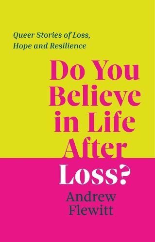 Бумажная книга «Do You Believe in Life After Loss?: Queer Stories of Loss, Hope and Resilience», автор Эндрю Флевитт - фото №1