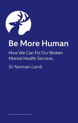 Бумажная книга «Be More Human: Why Mental Health Care is Broken – and What We Can Do to Fix It», автор Норман Ламб - фото №1