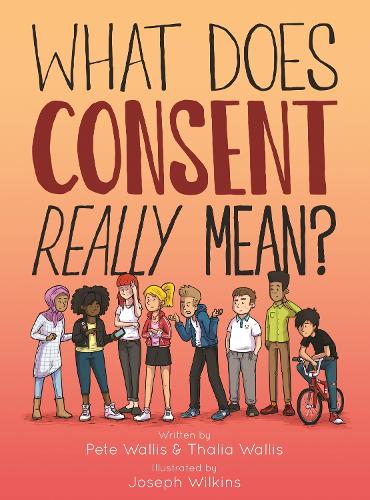 [object Object] «What Does Consent Really Mean?», авторов Джозеф Уилкинс, Пит и Талия Уоллис, Пит Уоллис, Талия Уоллис - фото №1