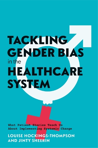 Бумажная книга «Tackling Gender Bias in the Healthcare System: What Patient Stories Teach Us About Implementing Systemic Change», авторов Джинти Шерин, Луиза Хокингс-Томпсон - фото №1