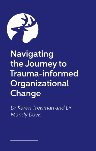 Паперова книга «Navigating the Journey to Trauma-Informed Organizational Change: 40 Real-World Questions, Dilemmas and Strategies», авторів Карен Трейсман, Менді Дейвіс - фото №1