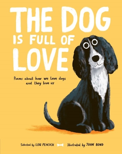 Бумажная книга «The Dog is Full of Love: Poems About How We Love Dogs and They Love Us», автор Лу Пикок - фото №1