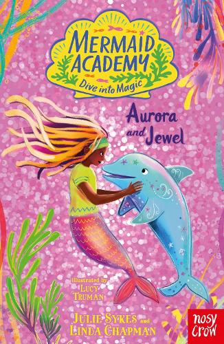 Паперова книга «Mermaid Academy: Aurora and Jewel», авторів Джулі Сайкс, Лінда Чепмен - фото №1