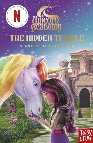 Бумажная книга «Unicorn Academy: The Hidden Temple and other stories: An illustrated first chapter book for fans of the hit Netflix show», автор Nosy Crow - фото №1
