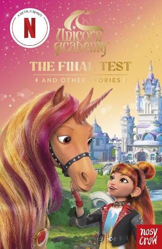 Бумажная книга «Unicorn Academy: The Final Test and other stories: with 3 short illustrated stories for fans of the Netflix show», автор Академия Unicorn - фото №1