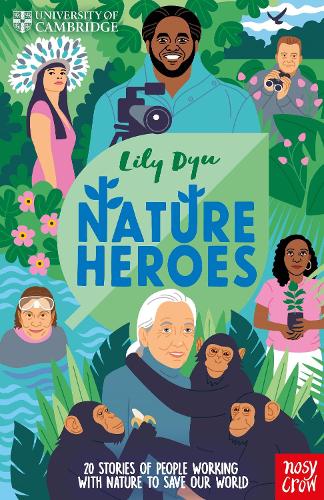 Паперова книга «University of Cambridge: Nature Heroes: Twenty Stories of People Working with Nature to Save Our World», автор Лілі Дю - фото №1