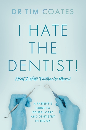 [object Object] «I Hate the Dentist!: (But I Hate Toothache More)», автор Тим Коутс - фото №1
