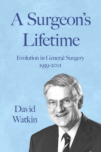 Бумажная книга «A Surgeon's Lifetime: Evolution in General Surgery 1959-2001», автор Дэвид Уоткин - фото №1