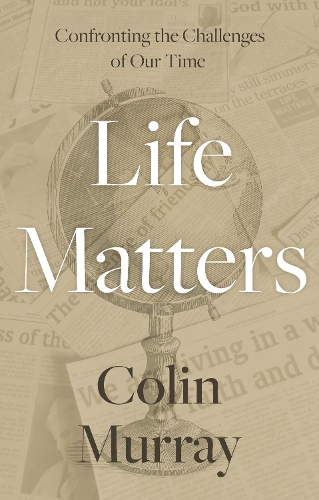 Паперова книга «Life Matters: Confronting the Challenges of Our Time», автор Колін Мюррей - фото №1