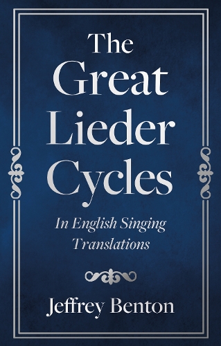 Бумажная книга «The Great Lieder Cycles In English Singing Translations», автор Джеффри Бентон - фото №1