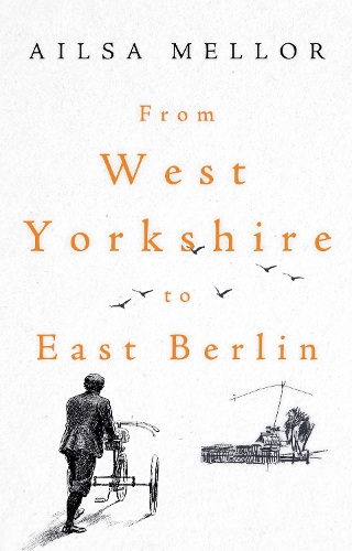 Бумажная книга «From West Yorkshire to East Berlin», автор Эйлса Меллор - фото №1