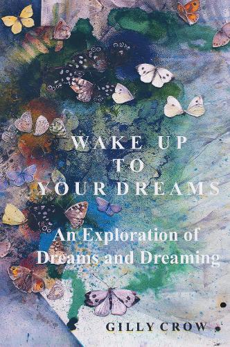 [object Object] «Wake Up to Your Dreams: An Exploration of Dreams and Dreaming», автор Гіллі Кроу - фото №1